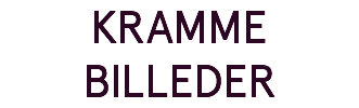 KRAMME BILLEDER
